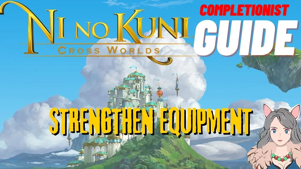 Ni No Kuni Cross Worlds MMORPG Strengthen Equipment Completionist Guide