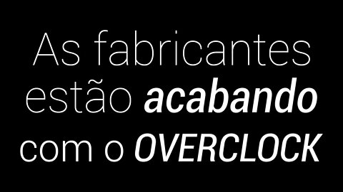 O FIM DO OVERCLOCK? - Cortes da ChipArt #014