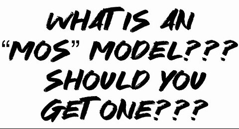 What is an “MOS” model??? Should you get one???