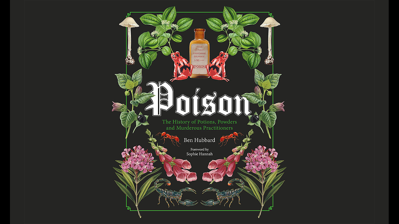 Poison: The History of Potions, Powders and Murderous Practitioners