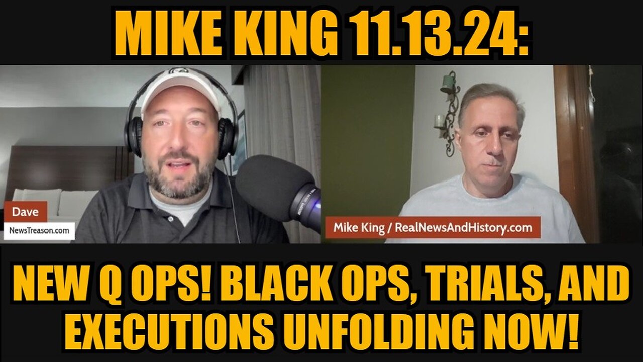 Mike King 11/13/24 - New Q Ops! Black Ops, Trials, and Executions Unfolding Now!