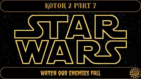 KOTOR 2 - Part 7 : Watch Our Enemies Fall