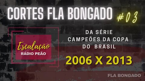 CORTES DO FLA BONGADO #03 - ESCALAÇÃO RÁDIO PEÃO