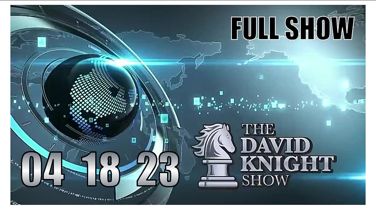 DAVID KNIGHT (Full Show) 04_18_23 Tuesday