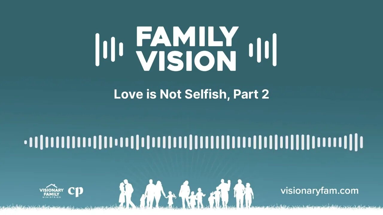 Love is Not Selfish, Part 2