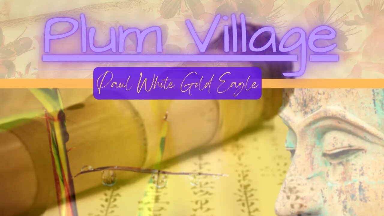 Paul White Gold Eagle ~ Plum Village (Shakuhachi Flute Song)