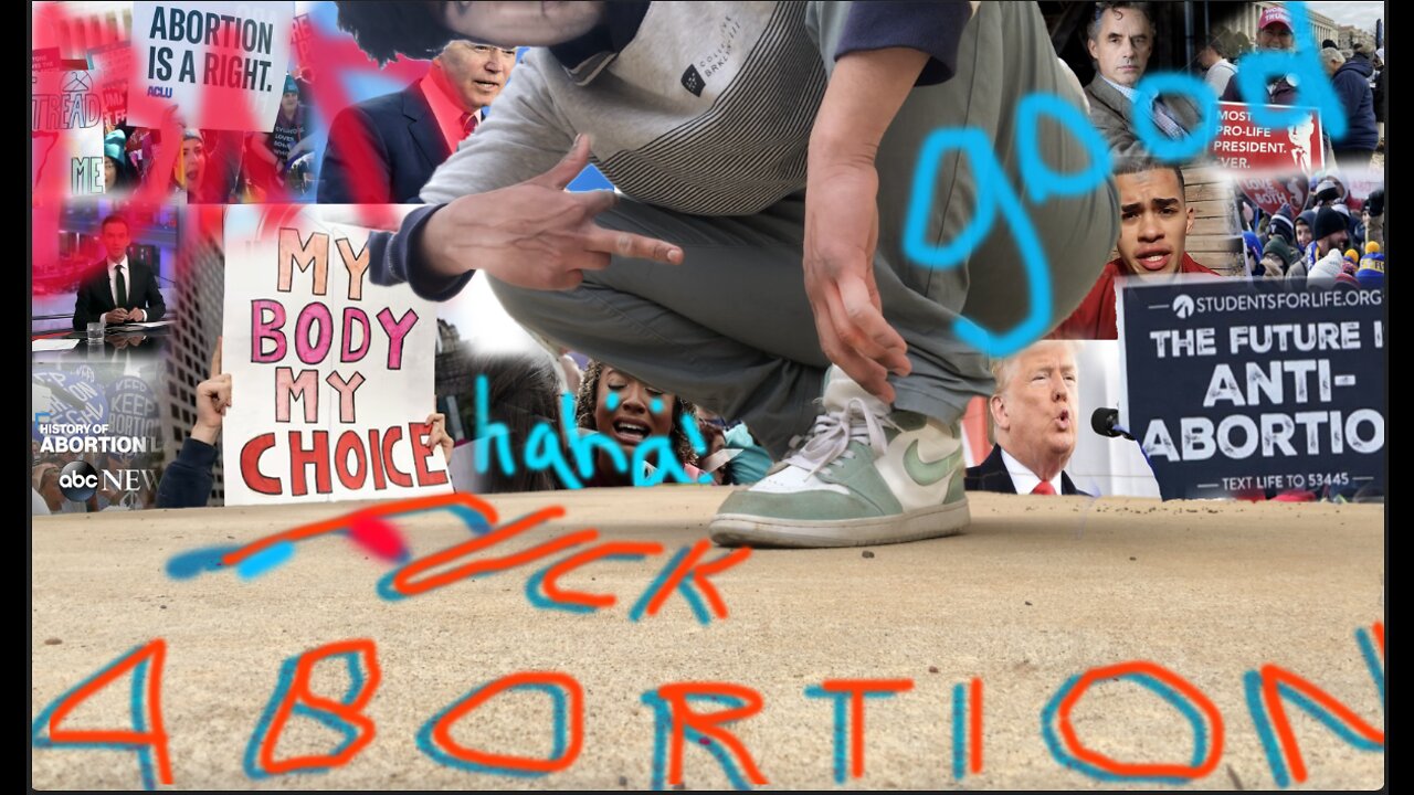 FUCK ABORTION (Restricted on YOUTUBE)