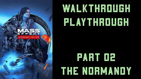 Mass Effect Legendary Edition - Playthrough (Infiltrator) - Part 02 - The Normandy | Main quest