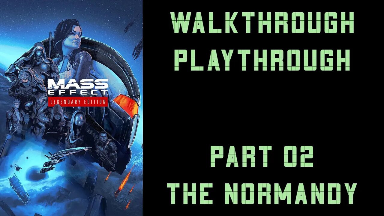 Mass Effect Legendary Edition - Playthrough (Infiltrator) - Part 02 - The Normandy | Main quest
