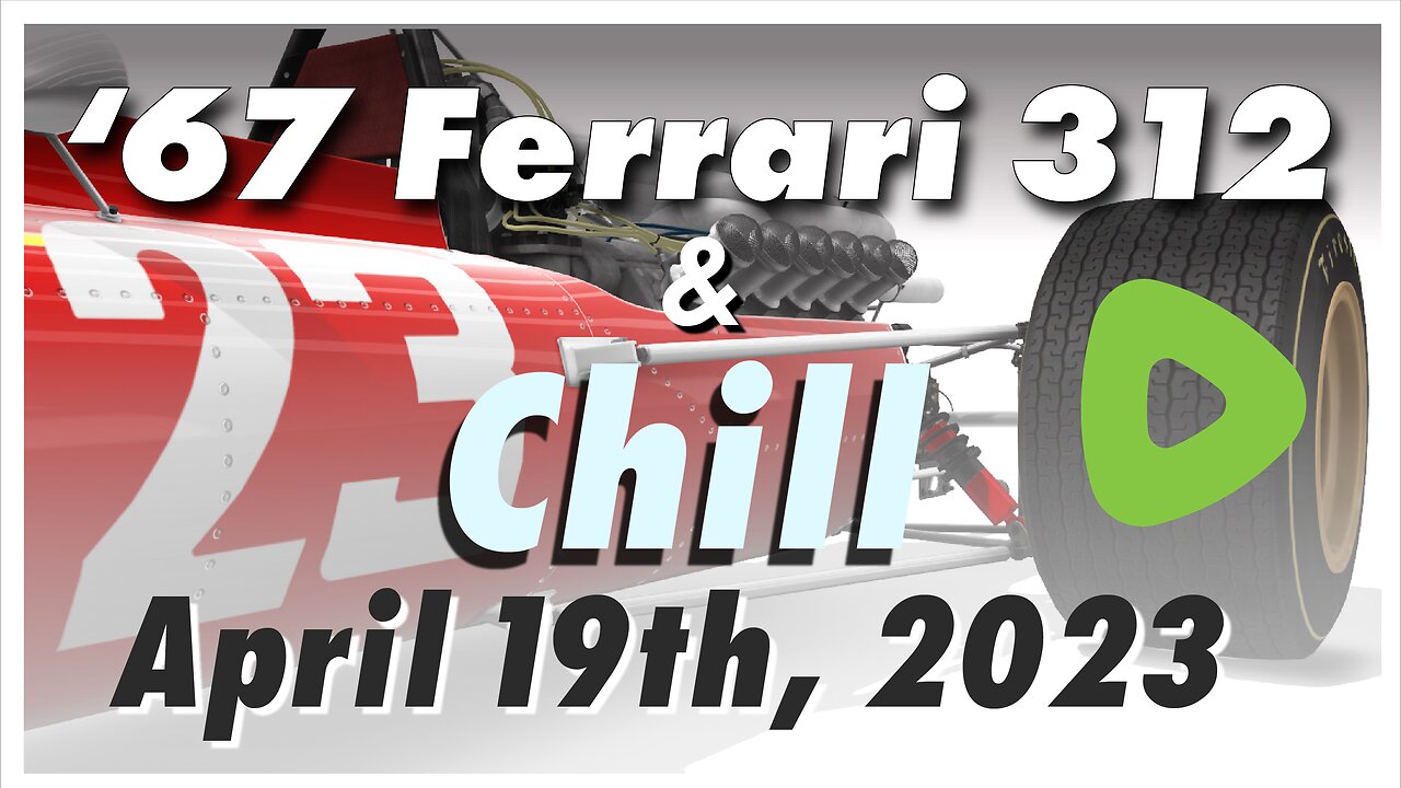 '67 Ferrari 312 & Chill ||||| 04/19/23 ||||| Assetto Corsa