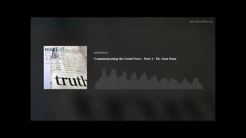 Communicating the Good News - Part 1 - Dr. Stan Ponz
