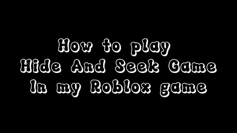 How to Play Hide And Seek in my roblox game