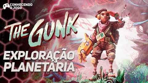 THE GUNK - Exploração, crafting e aventura | Conhecendo o Jogo