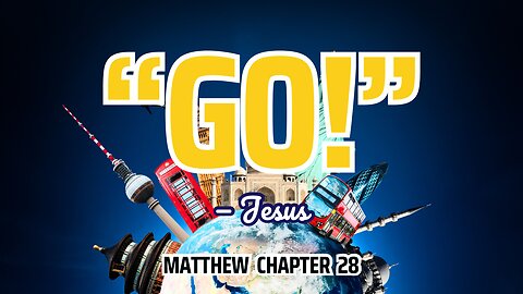 Jesus said, “Go!”