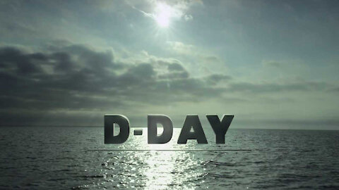 D-DAY NOT FAR AWAY