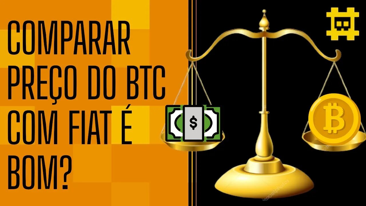 O preço do bitcoin em relação a moedas Fiat é importante? - [CORTE]