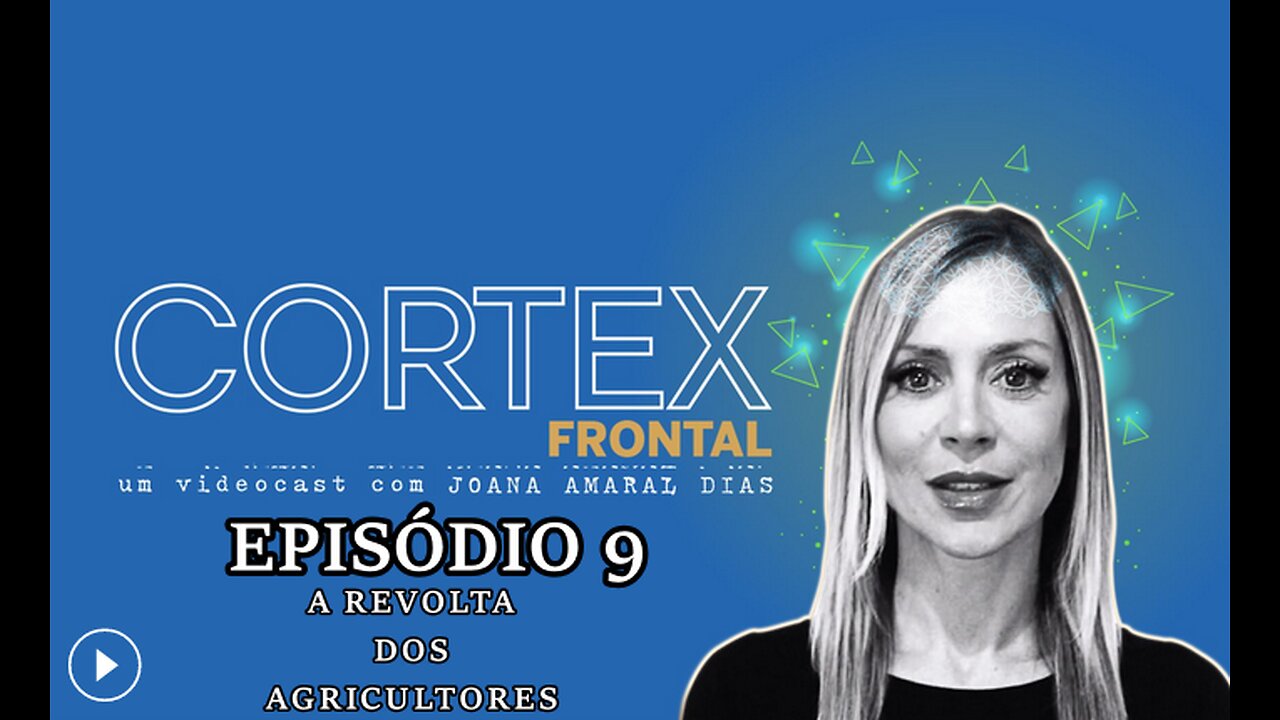 🎬🔥EP09: CÓRTEX FRONTAL COM JOANA AMARAL DIAS: A REVOLTA DOS AGRICULTORES🔥🎬