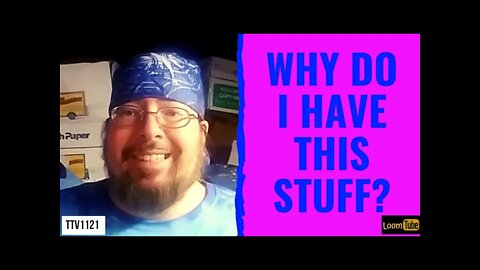 WHY DO I HAVE THIS STUFF? - 011621 TTV1121