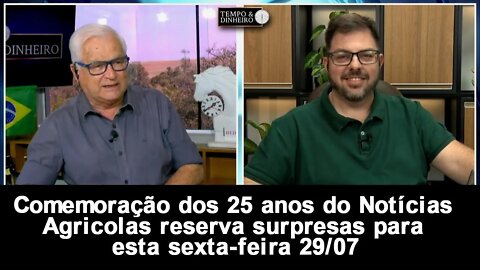 Comemoração dos 25 anos do Notícias Agrícolas reserva surpresas para esta sexta-feira 29/07