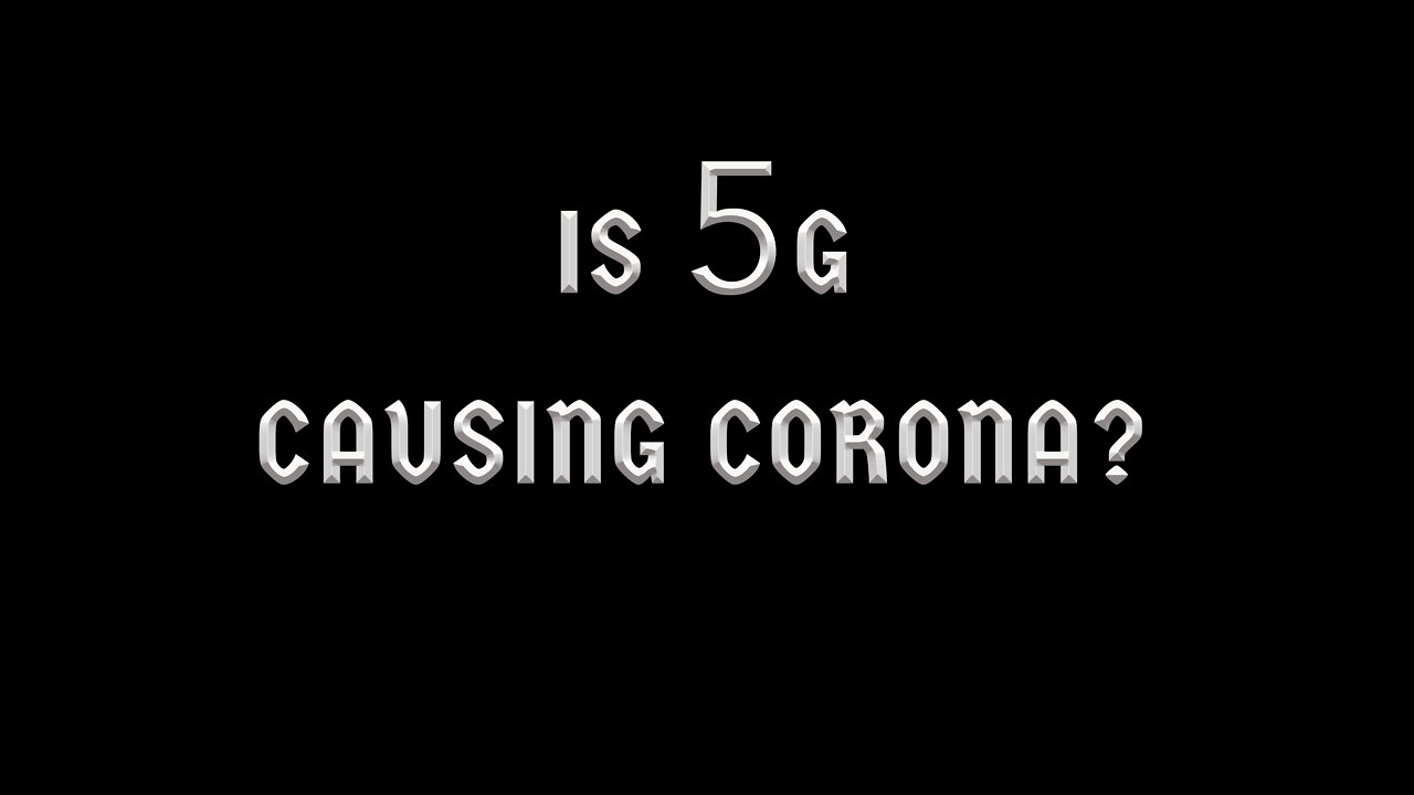 IS 5G CAUSING CORONA?