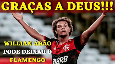 GRAÇAS A DEUS!!! WILLIAN ARÃO PODE DEIXAR O FLAMENGO - É TRETA!!! NOTÍCIAS DO FLAMENGO