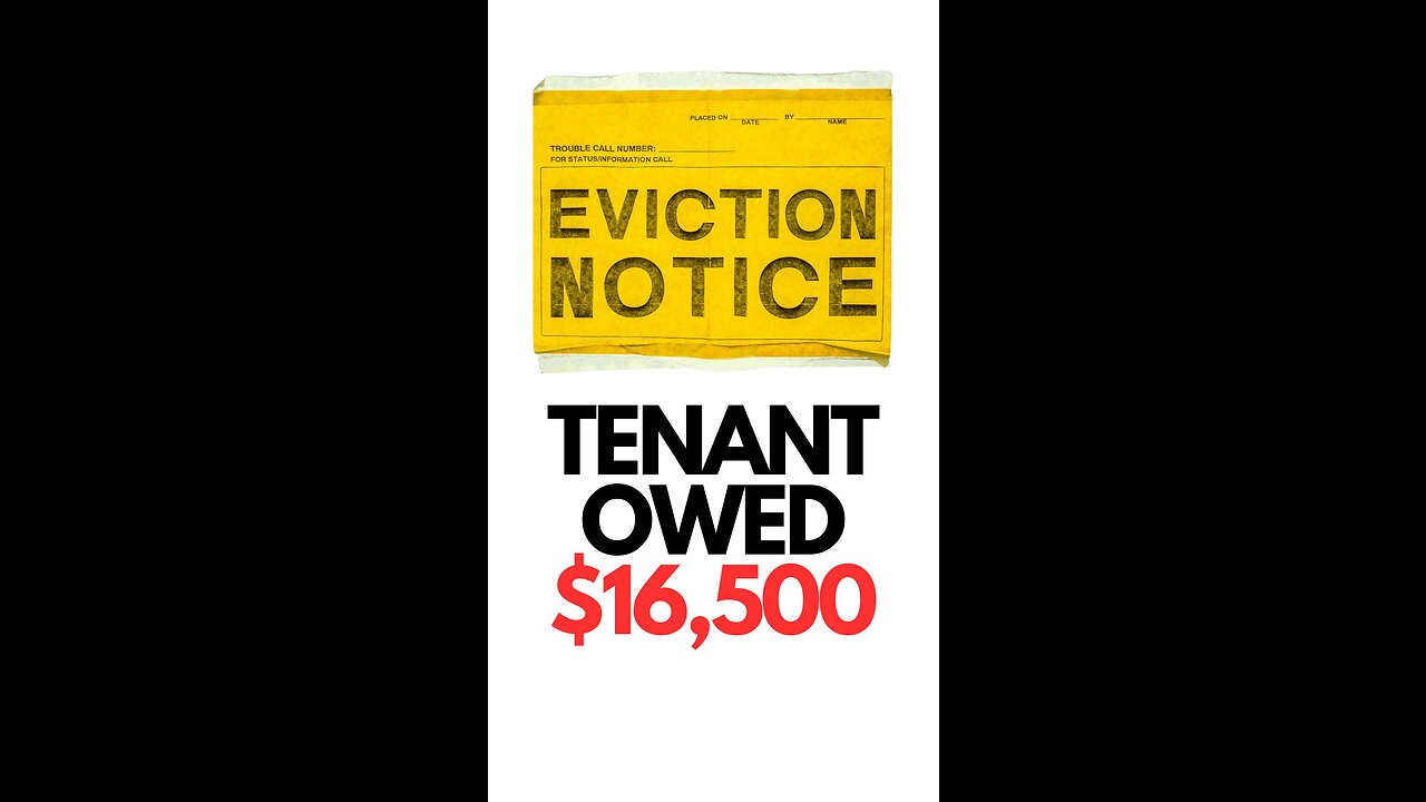 EVICTION: TENANT OWES $16,500!