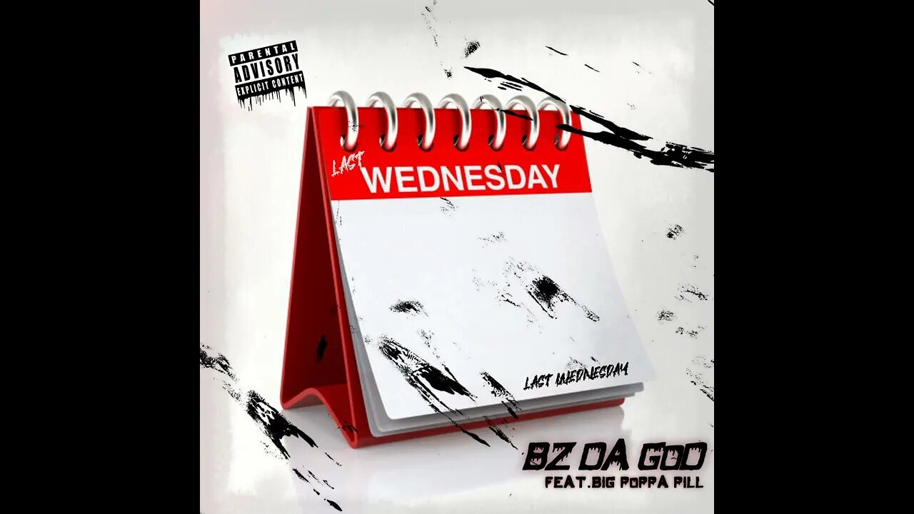 BZ DA GOD x BiG PoPPa PILL - LAsT WEdNESdAY