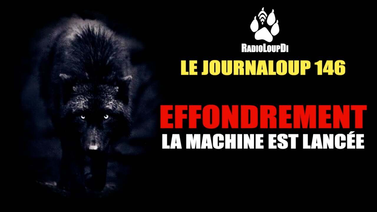 Le_JournaLoup 146 - Effondrement, la_machine_est_lancée · 2022.09.11 Loup_Divergent