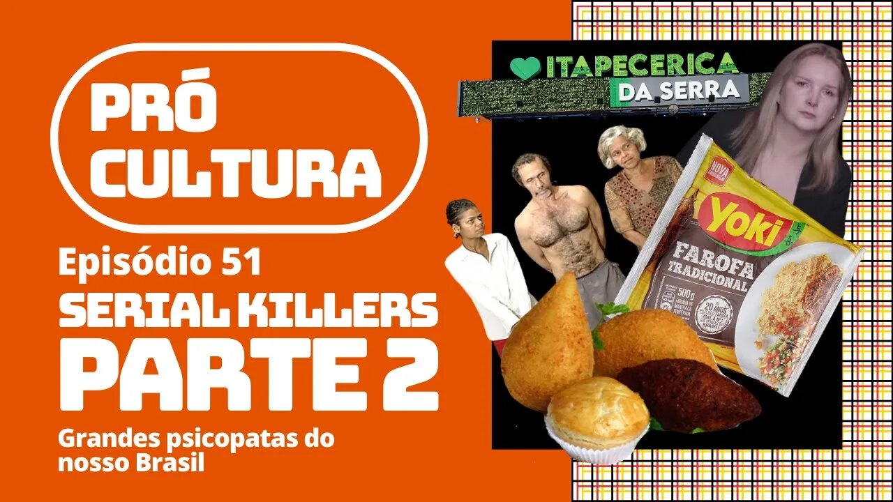 Serial killers: grandes psicopatas do nosso Brasil - Parte 2 | Pró-Cultura #51 (Podcast)