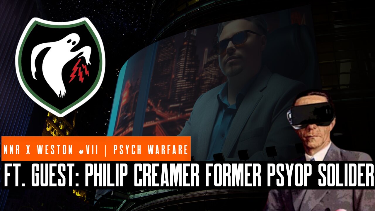 NNR x Weston Paradigm | Episode VII | Psychological Warfare ft. Guest: Former PsyOps Soldier: Philip Creamer