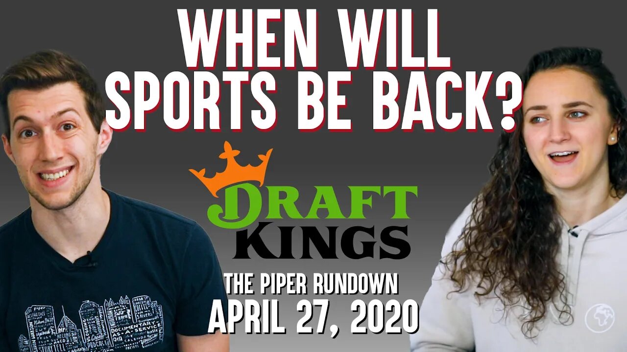 When Will Sports Be Back? | April 27, 2020 Piper Rundown