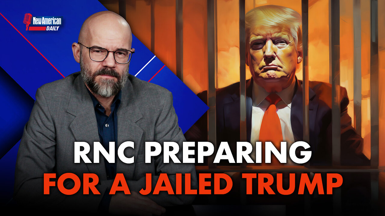 RNC Preparing for A Jailed Trump