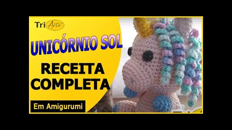 RECEITA AMIGURUMI | UNICÓRNIO SOL | INFANTIL