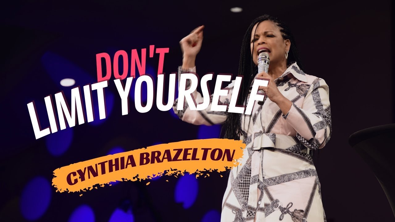 Don't limit Yourself 4 Cynthia Brazelton