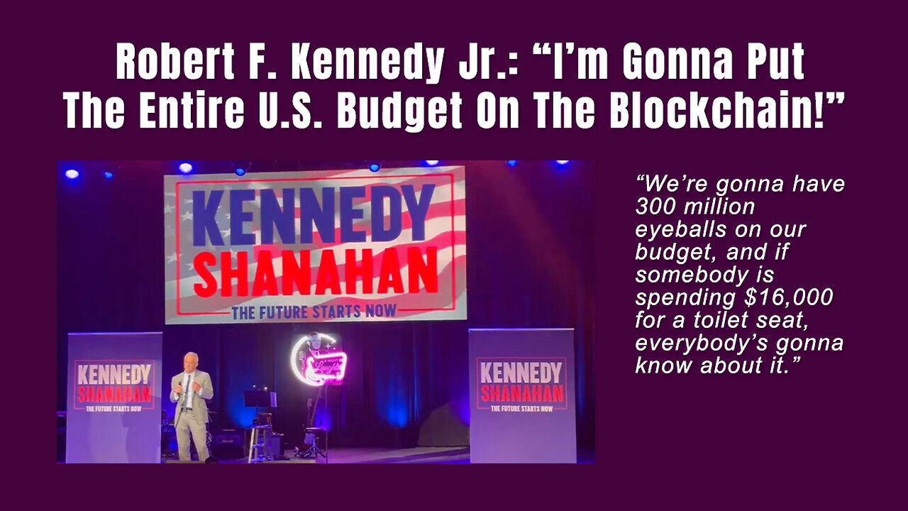 Robert F. Kennedy Jr.: “I’m Gonna Put The Entire U.S. Budget On The Blockchain!”