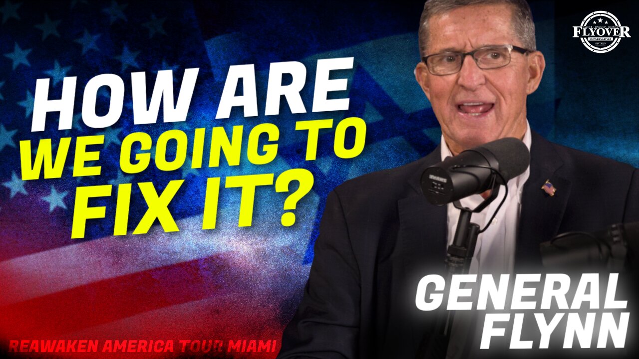 General Michael Flynn | Flyover Conservatives | How Are We Going To Fix It? | ReAwaken America Tour Miami