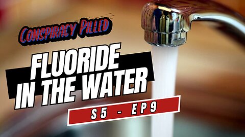 Fluoride in the Water (S5 - E9)