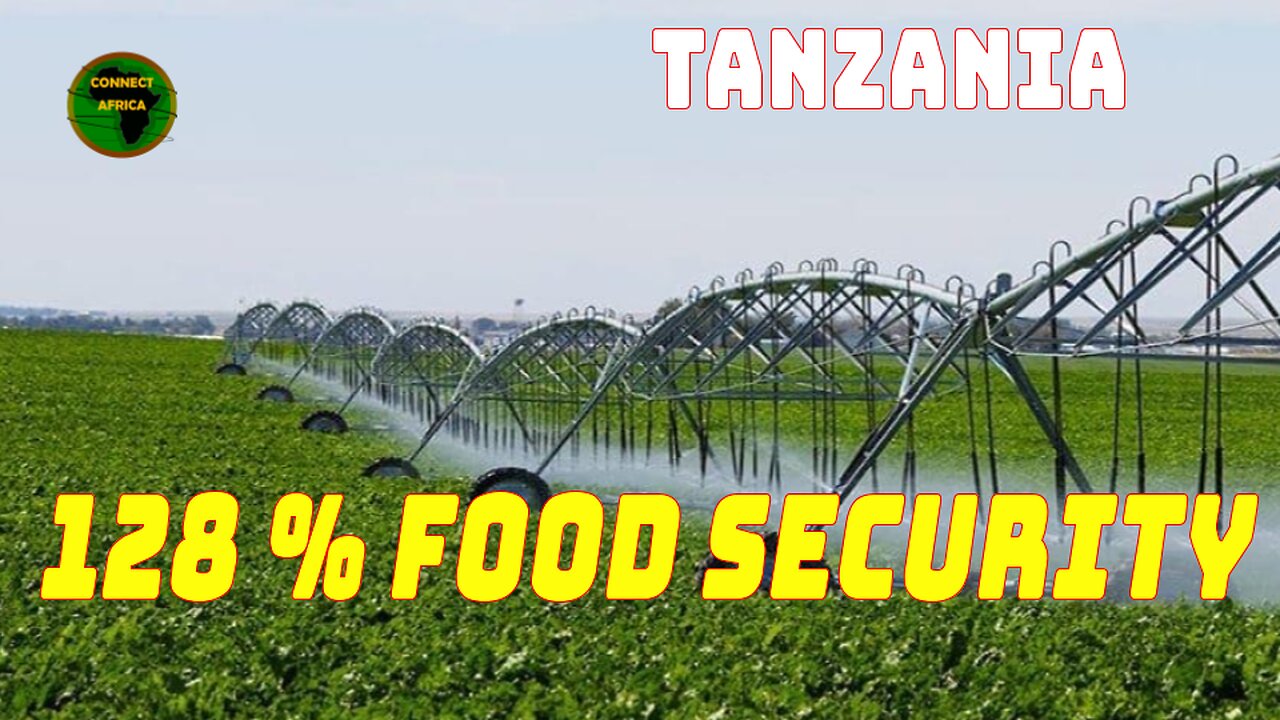 ANZANIA ACHIEVE 128 PERCENT FOOD SECURITY