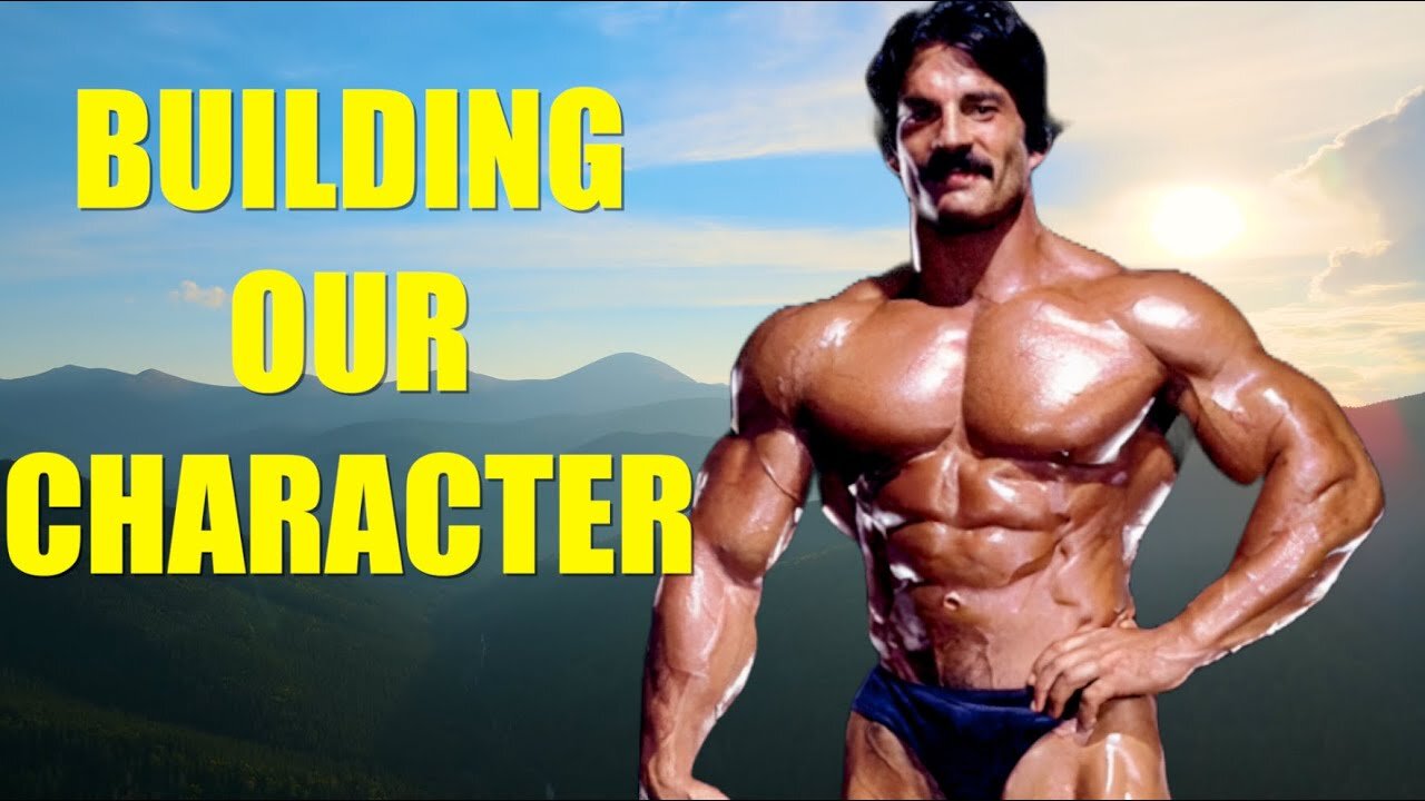 Mike Mentzer: "Building Our Character"