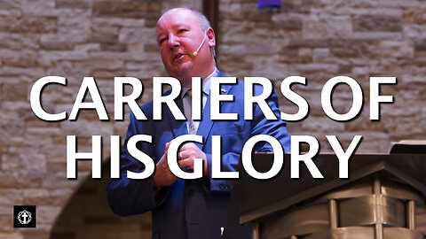 "Carriers of His Glory" | Pastor Ron Russell