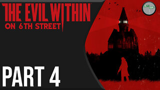 The Evil Within on 6th Street Part 4