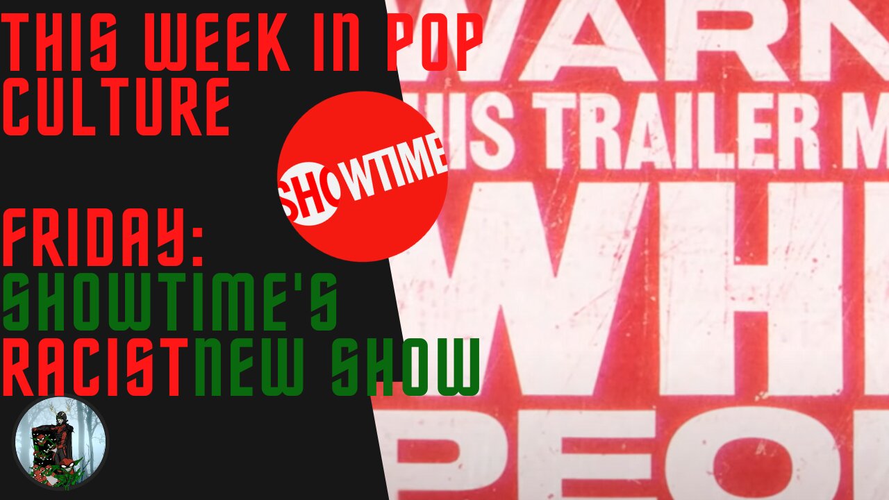 This Week in Pop Culture: Friday - Come Check Out Showtime's New Racist Show! It's Awesome!