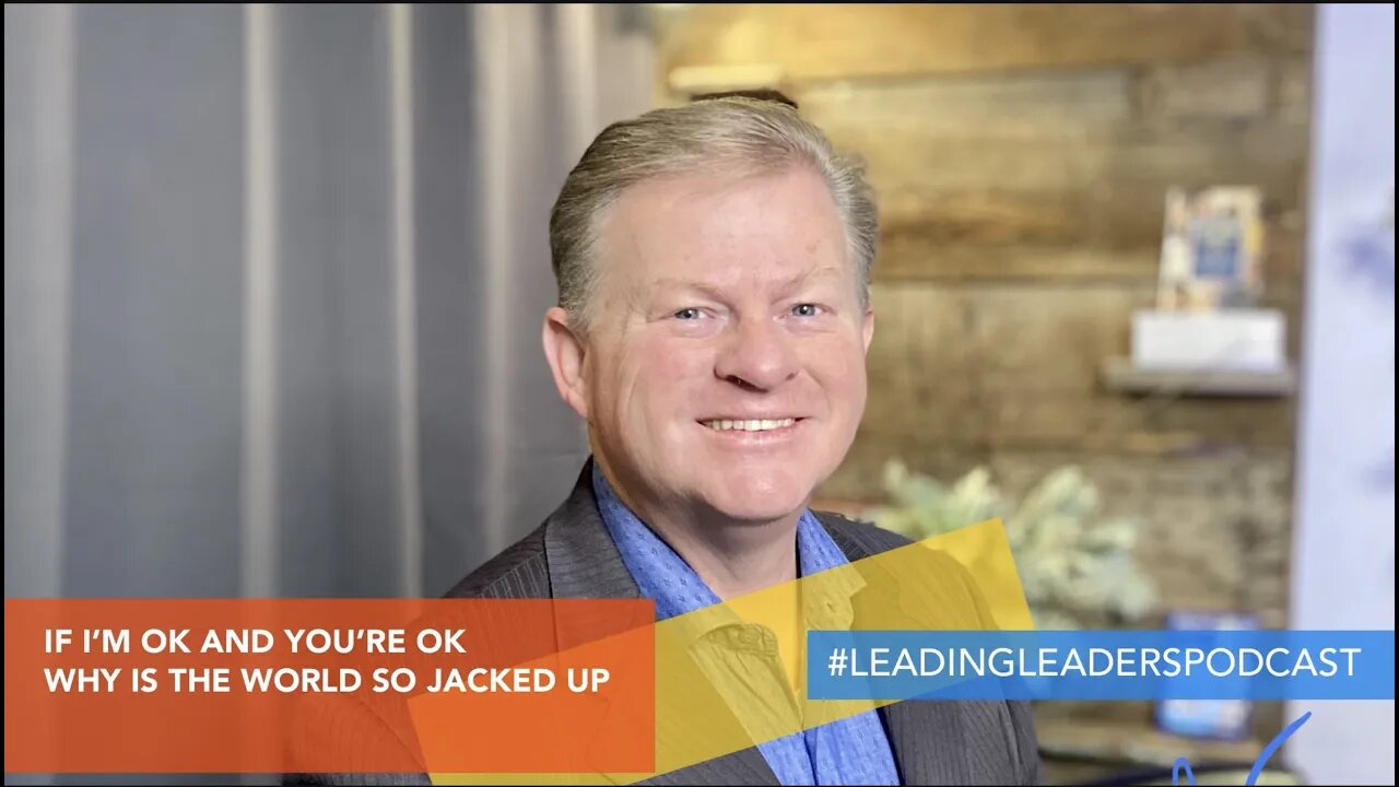 IF I’M OK AND YOU’RE OK WHY IS THE WORLD SO JACKED UP? J Loren Norris