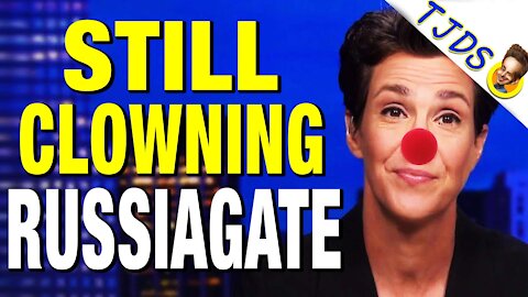 Maddow Beclowns Herself On Russiagate AGAIN