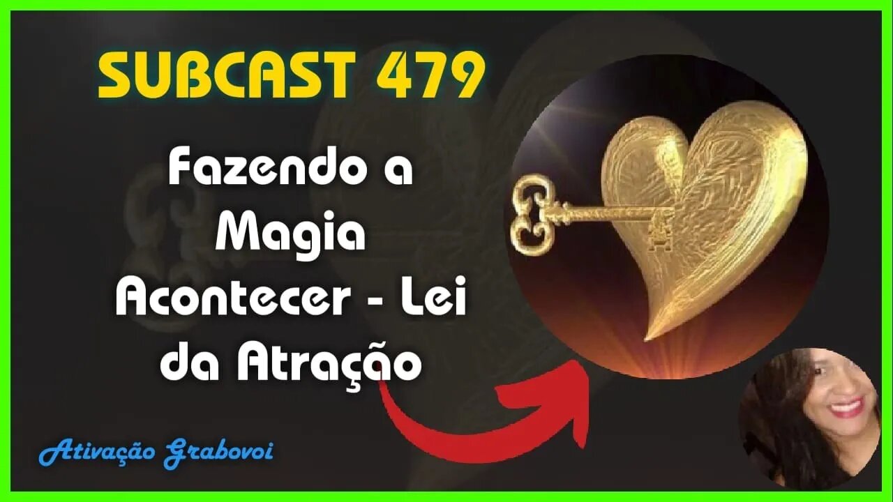 SUBCAST 479 - Ponto Chave de Alinhamento com o Desejo - Lei da Atração #leidaatração #grabovoi