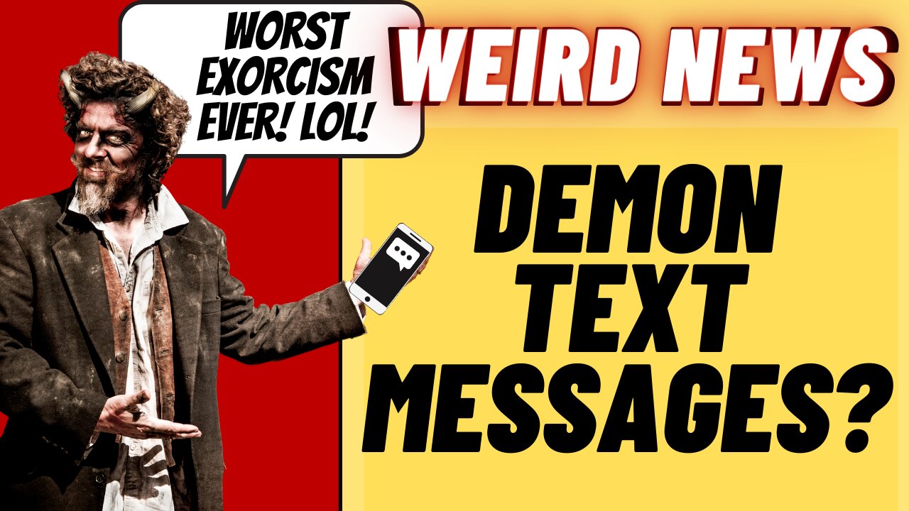 DEMON TEXT MESSAGES And Other Weird News