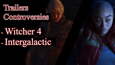 Witcher 4 and Intergalactic: THP trailer controversies. Slop incoming?