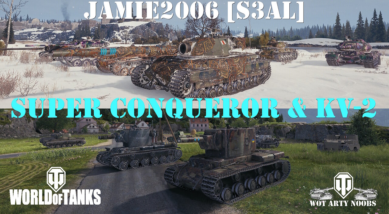 Super Conqueror & KV-2 - Jamie2006 [S3AL]