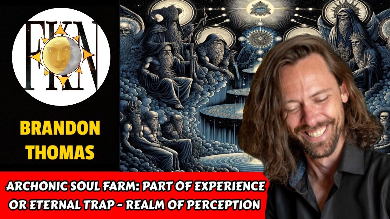 Archonic Soul Farm: Part of Experience or Eternal Trap? - Realm of Perception | Brandon Thomas