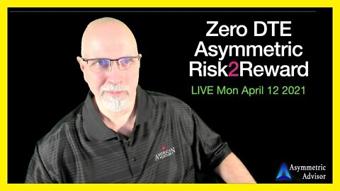 Zero DTE Trading Session - Asymmetric Trade on Monday Apr 12 2021